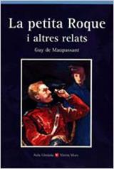 PETITA ROQUE I ALTRES RELATS, LA: AUXILIAR BUP | 9788431635053 | MAUPASSANT, GUY DE