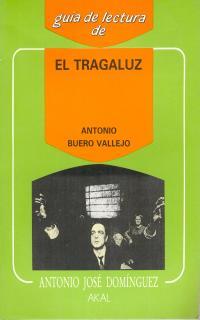 GUIA DE LECTURA DE EL TRAGALUZ | 9788476003459 | DOMÍNGUEZ, ANTONIO JOSÉ