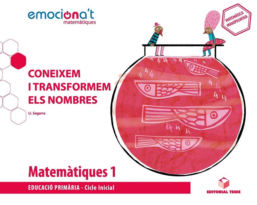 MATEMÀTIQUES 1 EPO. CONEIXEM I TRANSFORMEM ELS NOMBRES - EMOCIONA'T | 9788430737802 | SEGARRA NEIRA, JOSEP LLUÍS