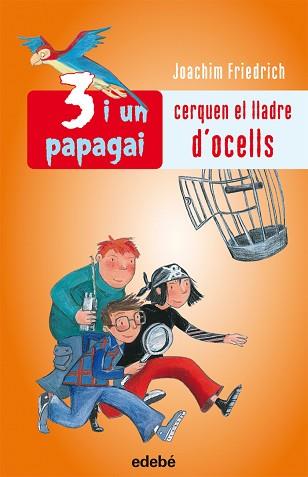 3 I UN PAPAGAI CERQUEN EL LLADRE D'OCELLS | 9788423692453 | FRIEDRICH, JOACHIM