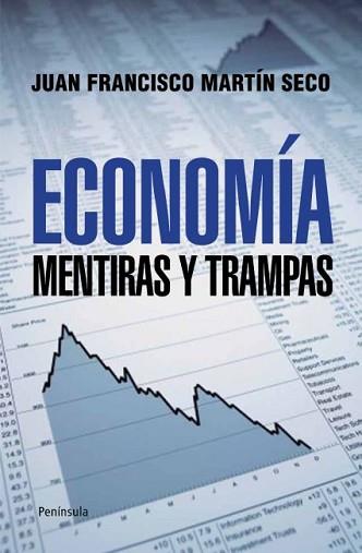 ECONOMÍA. MENTIRAS Y TRAMPAS | 9788499421407 | MARTÍN, JUAN FRANCISCO