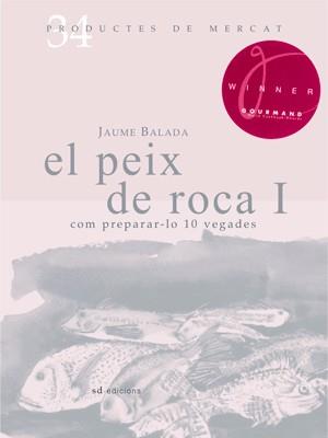 PEIX DE ROCA, EL: COM PREPARAR-LO 10 VEGADAS | 9788492607341 | BALADA, JAUME