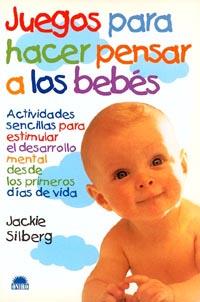 JUEGOS PARA HACER PENSAR A LOS BEBES | 9788489920910 | SILBERG, JACKIE