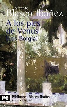 A LOS PIES DE VENUS : (LOS BORGIA) | 9788420661919 | BLASCO IBAÑEZ, VICENTE (1867-1928)