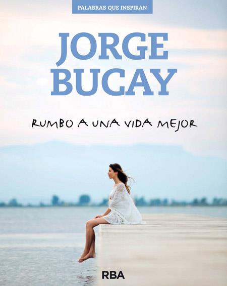 RUMBO A UNA VIDA MEJOR | 9788490562611 | BUCAY , JORGE