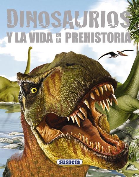 DINOSAURIOS Y LA VIDA EN LA PREHISTORIA | 9788467701081 | SUSAETA, EQUIPO