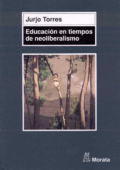 EDUCACION EN TIEMPOS NEOLIBERALISMO | 9788471124593 | TORRES SANTOMÉ, JURJO