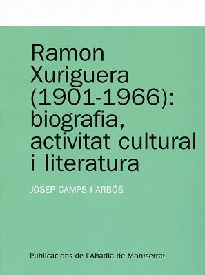 RAMON XURIGUERA (1901-1966) : BIOGRAFIA, ACTIVITAT CULTURAL | 9788484159728 | CAMPS, JOSEP (1963- )