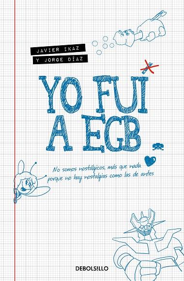 YO FUI A EGB | 9788466353717 | IKAZ, JAVIER/D#AZ, JORGE