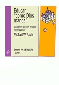 EDUCAR ®COMO DIOS MANDA¯ | 9788449312502 | APPLE, M. W.