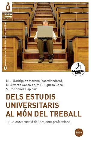 DELS ESTUDIS UNIVERSITARIS AL MON DEL TREBALL | 9788447532780 | ÁLVAREZ GONZÁLEZ, MANUEL/RODRÍGUEZ MORENO, Mª LUISA/FIGUERA GAZO, PILAR/RODRÍGUEZ ESPINAR, SEBASTIAN