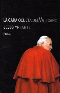 CARA OCULTA DEL VATICANO, LA | 9788495440563 | YNFANTE, JESUS