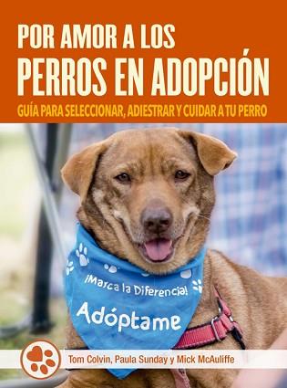 POR AMOR A LOS PERROS EN ADOPCIÓN | 9788412027075 | COLVIN, TOM/SUNDAY, PAULA/MCAULIFFE, MICK