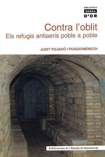 CONTRA L'OBLIT -ELS REFUGIS ANTIAERIS POBLE A POBLE | 9788484157601 | PUJADÓ I PUIGDOMÈNECH, JUDIT