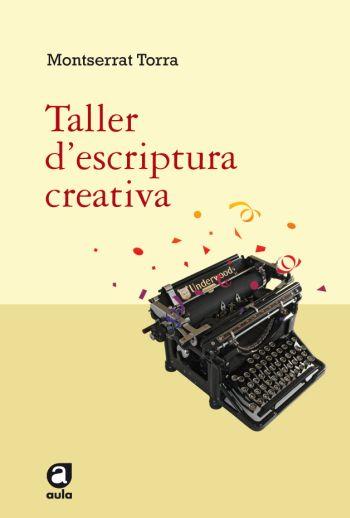 TALLER D´ESCRIPTURA CREATIVA | 9788492672042 | TORRAS, MONTSERRAT