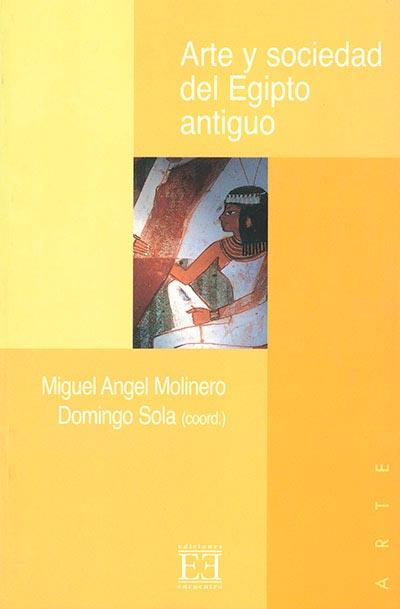 ARTE Y SOCIEDAD DEL EGIPTO ANTIGUO | 9788474906042 | MOLINERO, MIGUEL ANGEL/ SOLA, DOMINGO