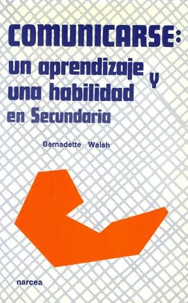 COMUNICARSE : UN APRENDIZAJE Y UNA HABILIDAD EN S | 9788427710818 | WALSH, BERNADETTE