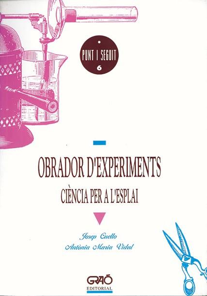 OBRADOR D'EXPERIMENTS | 9788478270262 | CUELLO I SUBIRANA, JOSEP/VIDAL ANDREU, ANTONIA M.