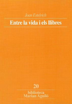 ENTRE LA VIDA I ELS LLIBRES | 9788478267477 | ESTELRICH, JOAN