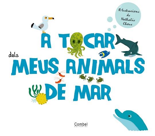 A TOCAR DELS MEUS ANIMALS DE MAR | 9788498256796 | VARIOS AUTORES