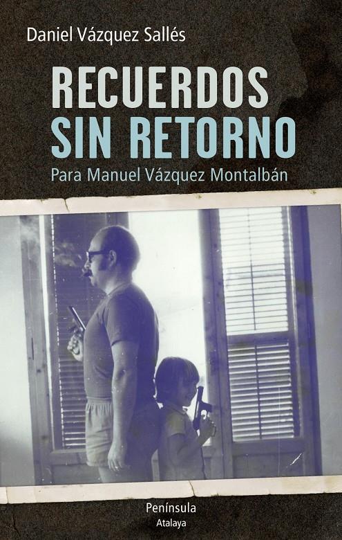 RECUERDOS SIN RETORNO. PARA MANUEL VÁZQUEZ MONTALBÁN | 9788499422732 | DANIEL VÁZQUEZ