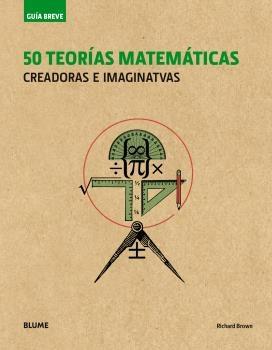 GUÍA BREVE. 50 TEORÍAS MATEMÁTICAS (RÚSTICA) (2018) | 9788417492113 | BROWN, RICHARD