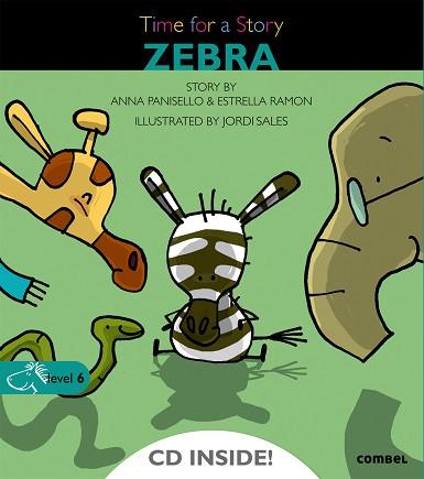 ZEBRA. TIME FOR A STORY-LEVEL 6 (+ CD) | 9788498258066 | PANISELLO, ANNA / RAMON, ESTRELLA / SALES, JORDI (