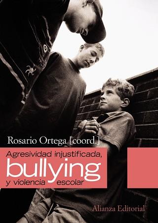 AGRESIVIDAD INJUSTIFICADA,  " BULLYING "   Y VIOLENCIA ESCOL | 9788420654614 | ORTEGA RUIZ, ROSARIO