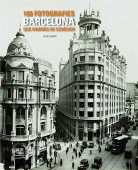 BARCELONA. 100 FOTOGRAFIES QUE HAURIES DE CONÈIXER | 9788497857048 | JORDI CALAFELL