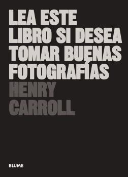 LEA ESTE LIBRO SI DESEA TOMAR BUENAS FOTOGRAFÍAS (2018) | 9788417492205 | CARROLL, HENRY