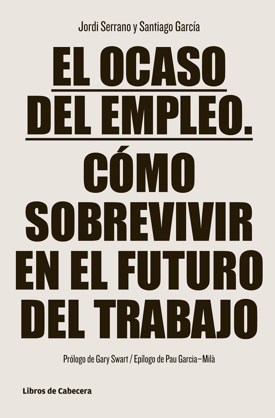 EL OCASO DEL EMPLEO | 9788494106682 | SERRANO PÉREZ, JORDI/GARCÍA GARCÍA, SANTIAGO