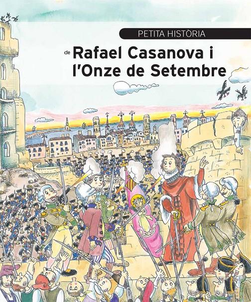 PETITA HISTÒRIA DE RAFAEL CASANOVA I L'ONZE DE SETEMBRE | 9788499792354 | AINAUD DE LASARTE, JOSEP M.