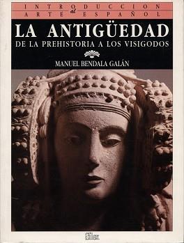 ANTIGUEDAD, LA DE LA PREHISTORIA A LOS VISIGODOS | 9788477370215 | BENDALA GALAN, MANUEL