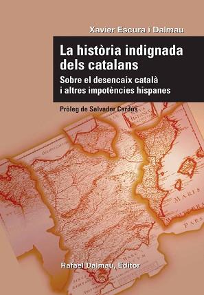 HISTORIA INDIGNADA DELS CATALANS, LA | 9788423207732 | ESCURA I DALMAU, XAVIER