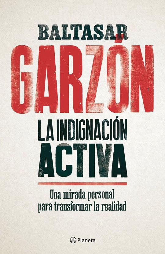 LA INDIGNACIÓN ACTIVA | 9788408179832 | GARZÓN, BALTASAR