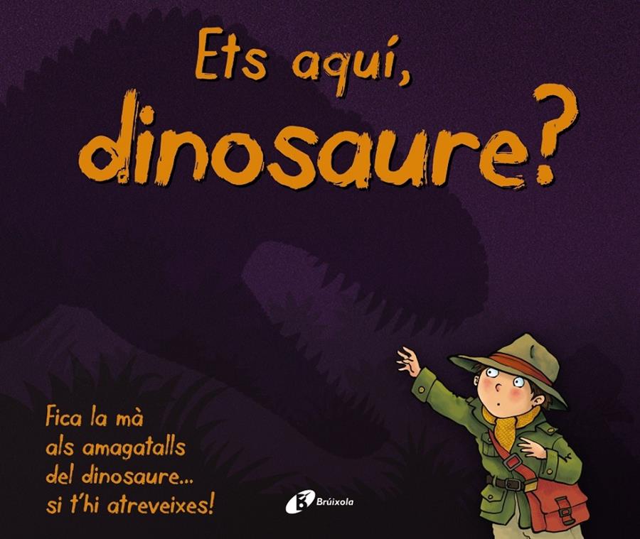 ETS AQUÍ, DINOSAURE? | 9788499068480 | VARIOS