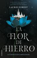 LA FLOR DE HIERRO. LAS CRÓNICAS DE LA BRUJA NEGRA VOL. II | 9788417805753 | FOREST, LAURIE