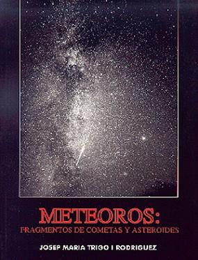 METEOROS: FRAGMENTOS DE COMETAS Y ASTEROIDES | 9788486639815 | TRIGO I RODRIGUEZ, JOSEP MARIA