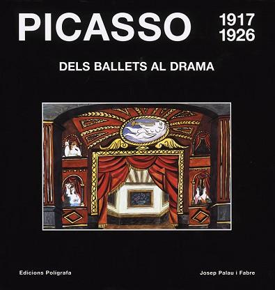 PICASSO, DELS BALLETS AL DRAMA 1917-1926 | 9788434309067 | PALAU I FABRE, JOSEP