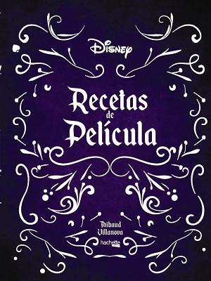 RECETAS DE PELÍCULA- DISNEY | 9788417586478 | VILLANOVA, THIBAUD