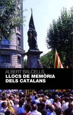 LLOCS DE MEMORIA DELS CATALANS | 9788484371236 | BALCELLS, ALBERT