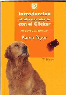 INTRODUCCIÓN AL ADIESTRAMIENTO CON EL CLICKER | 9788493323233 | PRYOR, KAREN / PAZ RAMOS, BENIGNO FRANCISCO / CORT