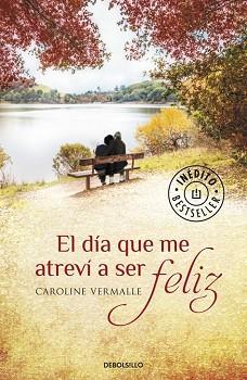 EL DÍA QUE ME ATREVÍ A SER FELIZ | 9788490329610 | VERMALLE,CAROLINE