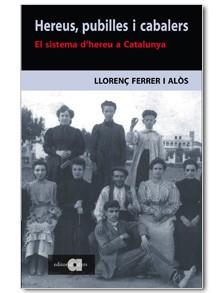 HEREUS, PUBILLES I CABALERS : EL SISTEMA D'HEREU A CATALUNYA | 9788495916792 | FERRER I ALOS, LLORENÇ (1957- )