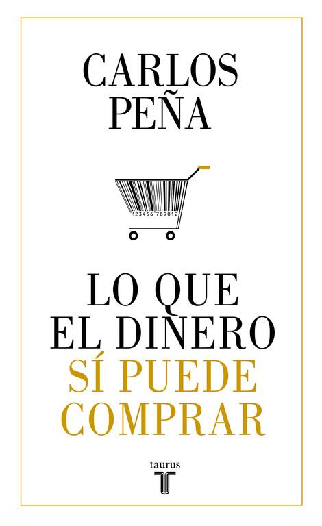 LO QUE EL DINERO SÍ PUEDE COMPRAR | 9788430620050 | CARLOS PEÑA