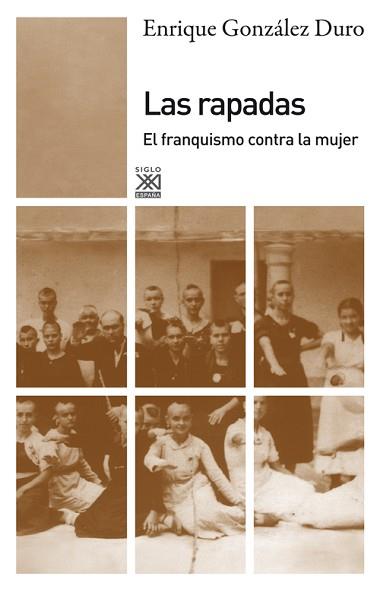 LAS RAPADAS. EL FRANQUISMO CONTRA LA MUJER | 9788432316296 | GONZALEZ DURO, ENRIQUE