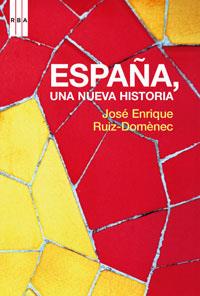 ESPAÑA, UNA NUEVA HISTORIA. N.E | 9788478716517 | RUIZ-DOMENEC, JOSE ENRIQUE