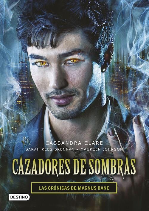 CAZADORES DE SOMBRAS. LAS CRÓNICAS DE MAGNUS BANE | 9788408145257 | CASSANDRA CLARE/SARAH REES BRENNAN/MAUREEN JOHNSON