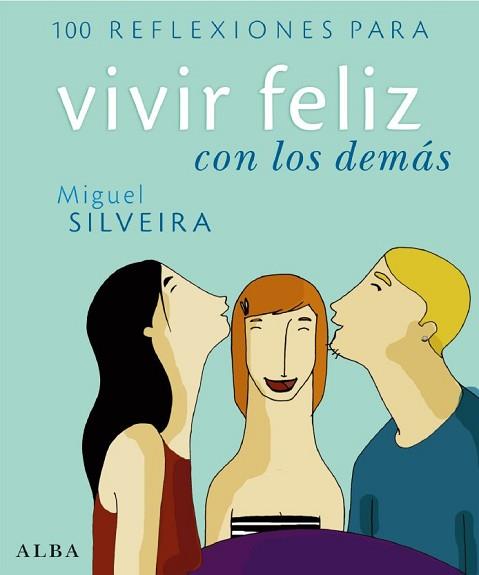 100 REFLEXIONES PARA VIVIR FELIZ CON LOS DEMAS | 9788484284284 | SILVEIRA, MIGUEL