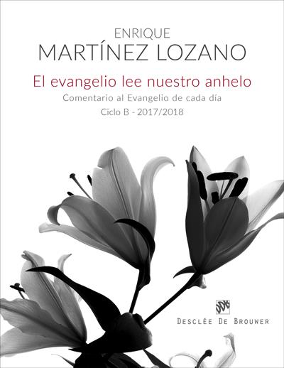 EL EVANGELIO LEE NUESTRO ANHELO. COMENTARIO AL EVANGELIO DE CADA DÍA  (CICLO B-2 | 9788433029188 | MARTÍNEZ LOZANO, ENRIQUE